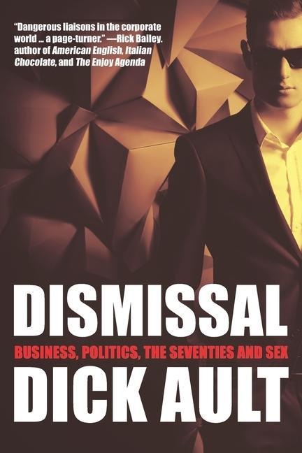 Dismissal Business, Politics, the Seventies and Sex