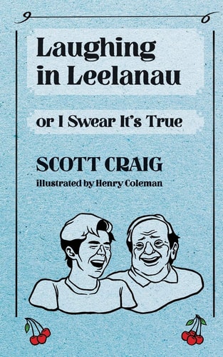 Laughing in Leelanau Or I Swear It's True