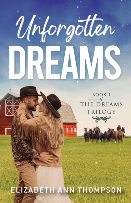 Unforgotten Dreams: A Clean Contemporary Cowboy Love Triangle Romance