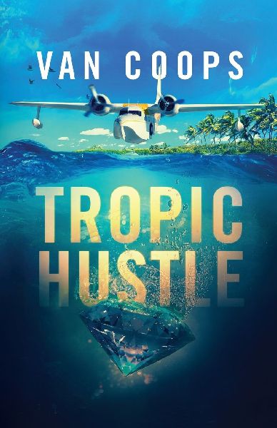 TROPIC HUSTLE: A Luke Angel Crime Thriller