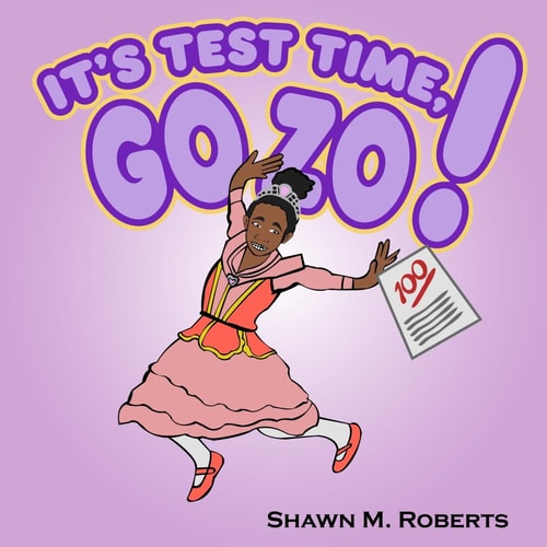 It's Test Time, Go Zo! A Confidence-Boosting Picture Book About Learning, Practicing, and Believing in Yourself