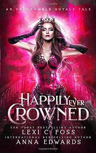 Happily Ever Crowned An Underworld Royal Tale