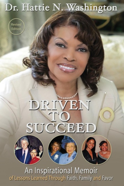 DRIVEN TO SUCCEED: An Inspirational Memoir of Lessons Learned Through Faith, Family and Favor