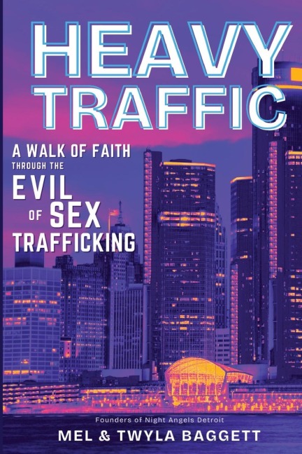 Heavy Traffic A Walk of Faith Through the Evil of Sex Trafficking