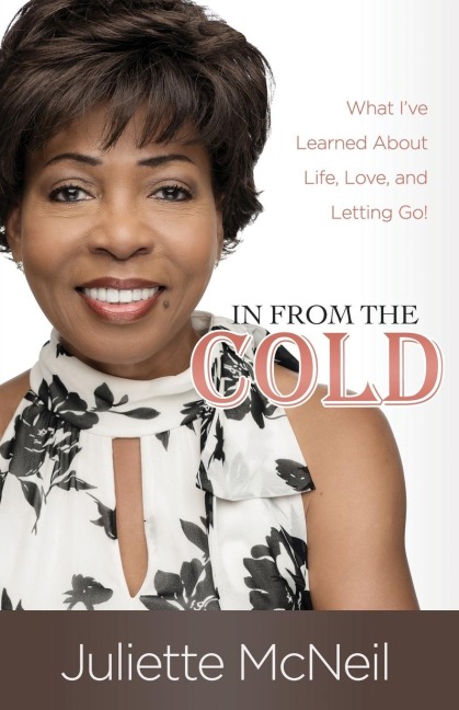 In From the Cold: What Ive Learned About Life, Love, and Letting Go!