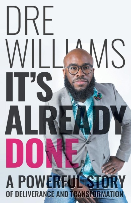 Its Already Done: A Powerful Story of Deliverance and Transformation