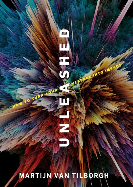 Unleashed: How to Turn Your Message Into Impact!