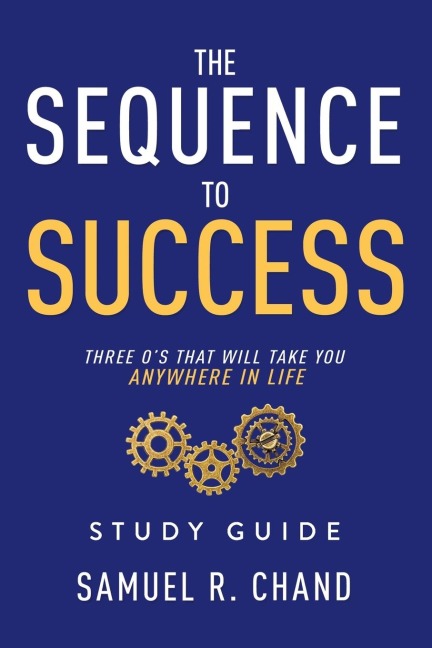 The Sequence to Success - Study Guide: Three Os That Will Take You Anywhere in Life