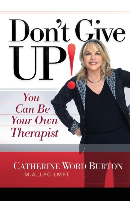 Dont Give Up!: You Can Be Your Own Therapist