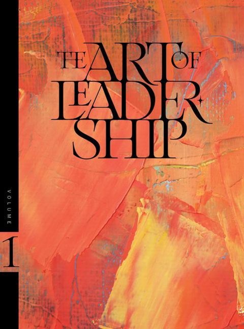 The Art of Leadership-Volume 1: Quotes from Avail to Inspire, Encourage & Challenge You!