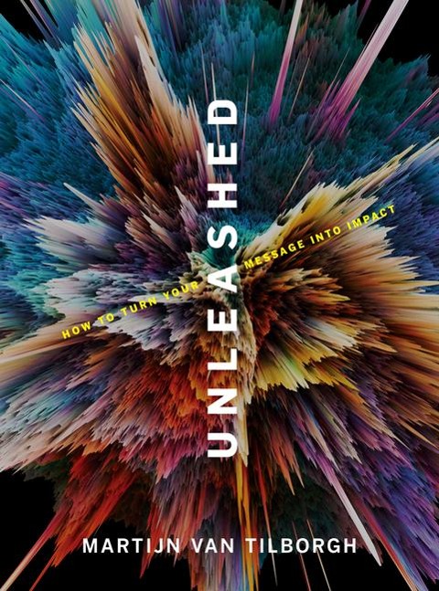 Unleashed: How to Turn Your Message Into Impact
