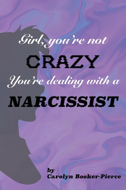 Girl, Youre Not Crazy. Youre Dealing With a Narcissist