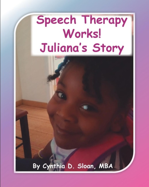 Speech Therapy Works!: Julianas Story