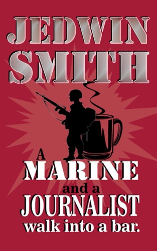A Marine and a Journalist Walk Into a Bar.