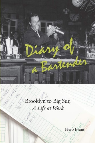 Diary of a Bartender Brooklyn to Big Sur, a Life at Work