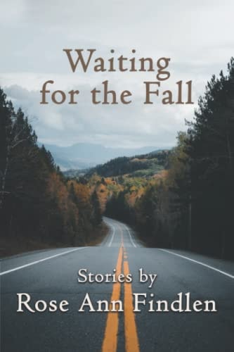Waiting for the Fall Stories by Rose Ann Findlen
