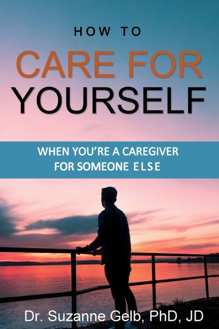 How To Care For Yourself-When Youre A Caregiver For Someone Else