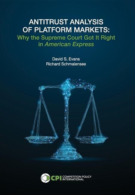 Antitrust Analysis of Platform Markets: Why the Supreme Court Got It Right in American Express