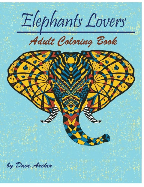 Elephant Lovers: Coloring Book for adult Relaxation