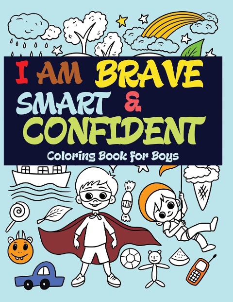 I Am Brave, Smart and Confident: Coloring Book for Boys