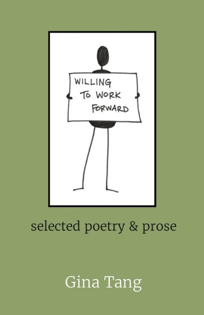 Willing to Work Forward: selected poetry & prose