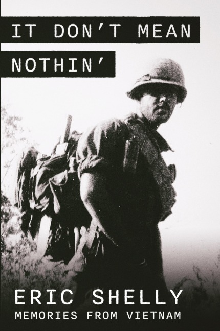 It Dont Mean Nothin: Memories from Vietnam in Country, 1968-1969