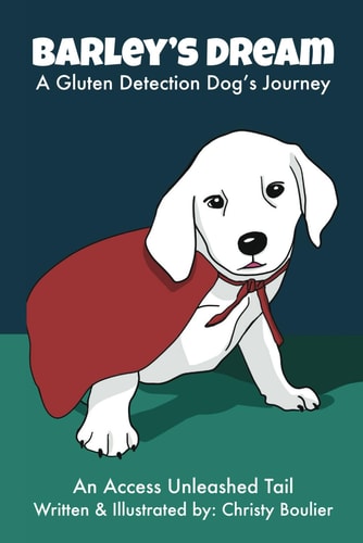 Barley's Dream A Gluten Detection Dog's Journey