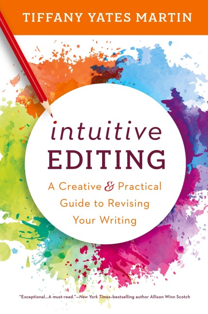 Intuitive Editing: A Creative and Practical Guide to Revising Your Writing