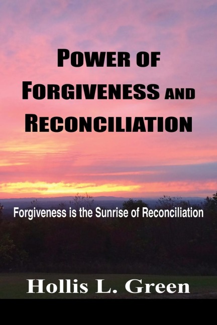 POWER OF FORGIVENESS AND RECONCILIATION: Forgiveness is the Sunrise of Reconciliation