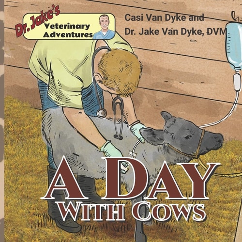 Dr. Jake's Veterinary Adventures A Day with Cows