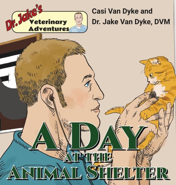 Dr. Jakes Veterinary Adventures: A Day at the Animal Shelter