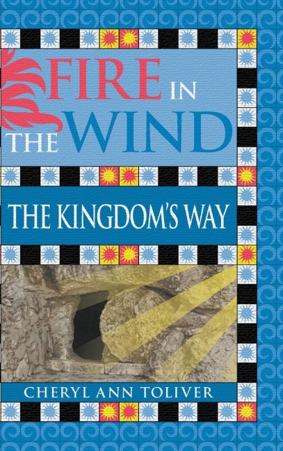 Fire in the Wind: The Kingdoms Way