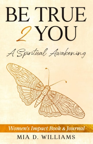 Be True 2 You A Spiritual Awakening: Women's Impact Book & Journal