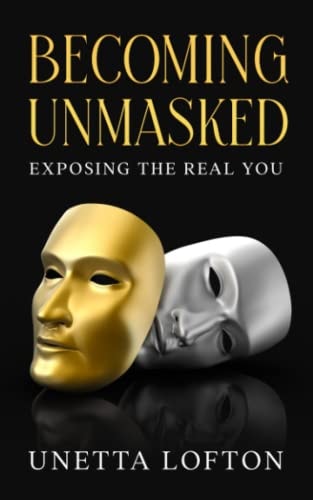 Becoming Unmasked Exposing the Real You