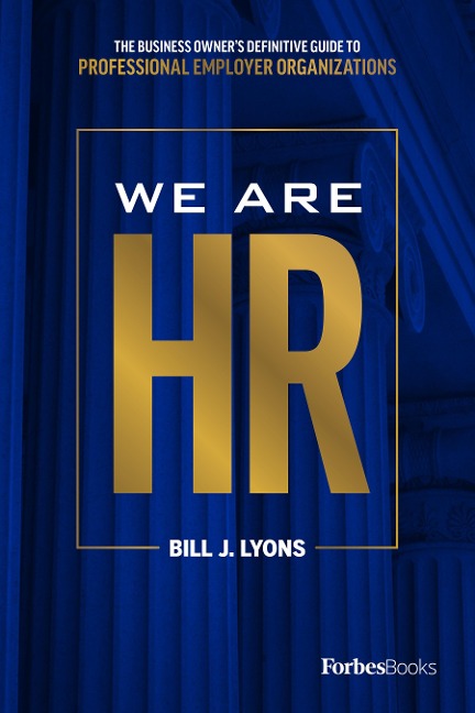 We Are HR: The Business Owners Definitive Guide to Professional Employer Organizations