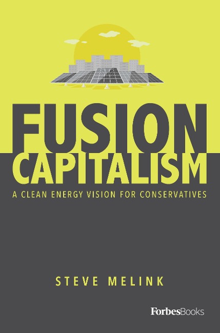 Fusion Capitalism: A Clean Energy Vision for Conservatives