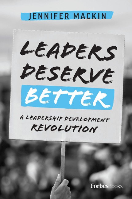 Leaders Deserve Better: A Leadership Development Revolution