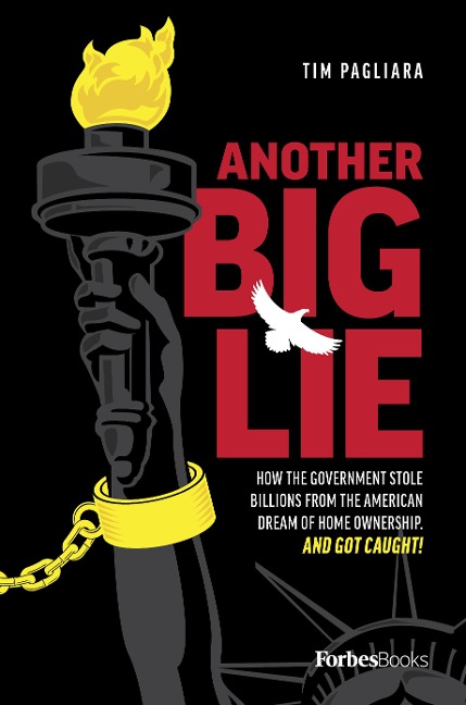Another Big Lie: How the Government Stole Billions from the American Dream of Home Ownership. and Got Caught!