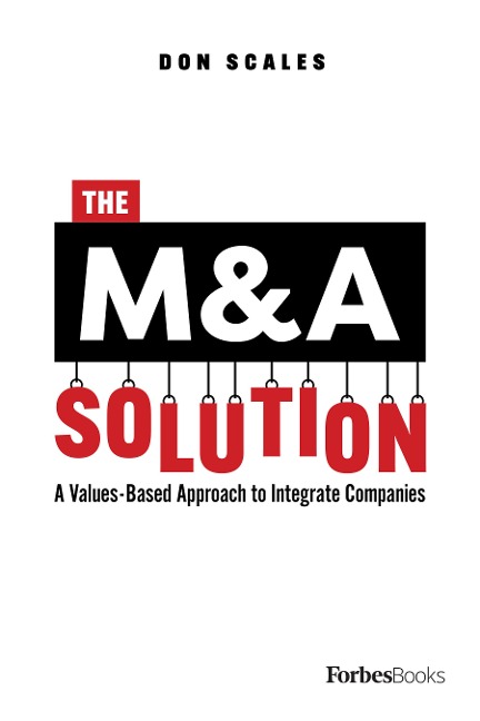 The M&A Solution: A Values-Based Approach to Integrate Companies