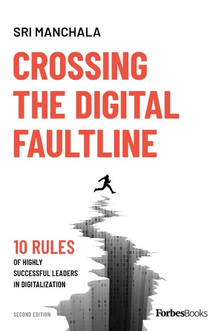 Crossing The Digital Faultline (Second Edition): 10 Rules Of Highly Successful Leaders In Digitalization