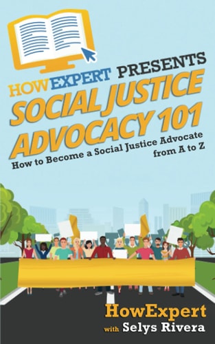 Social Justice Advocacy 101 How to Become a Social Justice Advocate From A to Z
