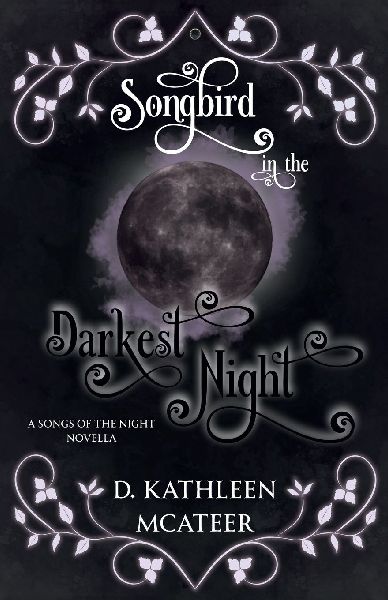 Songbird in the Darkest Night: A Songs of the Night Novella