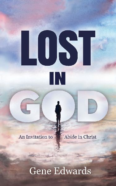 Lost in God: An Invitation to Abide in Christ
