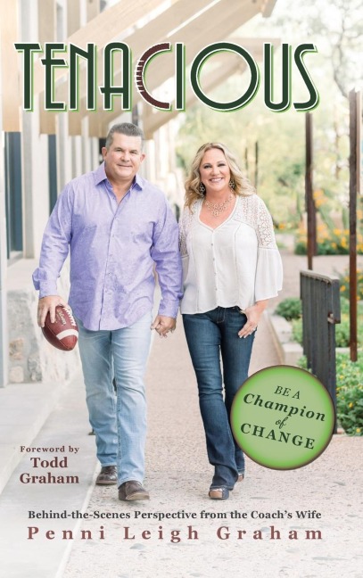 Tenacious: Unique Strategies for Relentless Transformation with Behind the Scene Perspective from the Coach's Wife