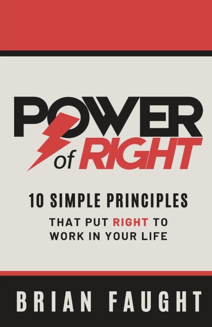 The Power of Right: 10 Simple Principles That Put Right to Work in Your Life