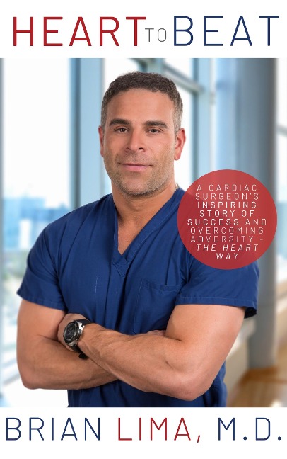 Heart to Beat: A Cardiac Surgeons Inspiring Story of Success and Overcoming Adversity--The Heart Way