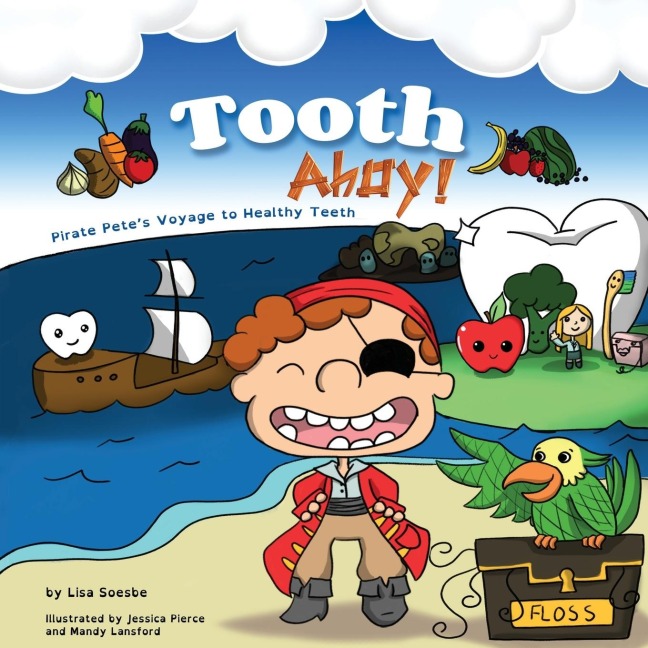 Tooth Ahoy!: Pirate Pete's Voyage to Healthy Teeth