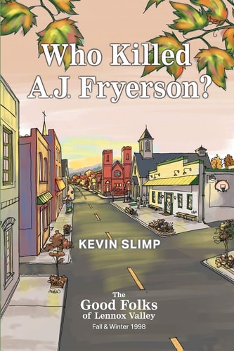 Who Killed A.J. Fryerson? The Good Folks of Lennox Valley, Fall and Winter 1998
