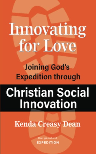 Innovating for Love Joining God's Expedition Through Christian Social Innovation