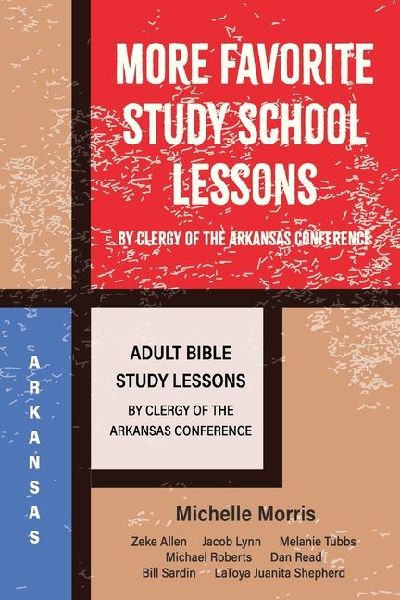 More Favorite Sunday School Lessons: Adult Sunday School Lessons by Clergy of the Arkansas Conference